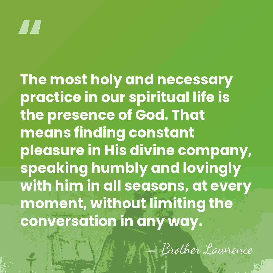 The most holy and necessary practice in our spiritual life is the&hellip; - Brother Lawrence