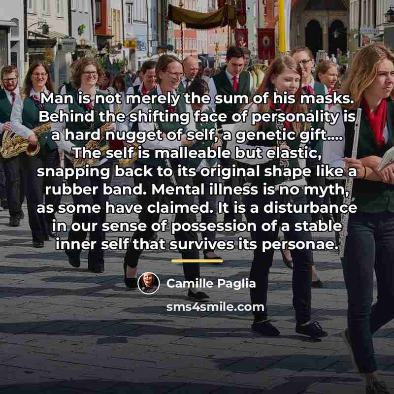 “Man is not merely the sum of his masks. Behind…” quote by Camille Paglia
