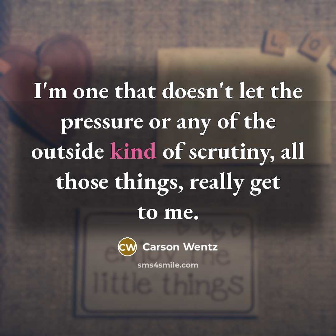 “I'm one that doesn't let the pressure or any of…” quote by Carson Wentz