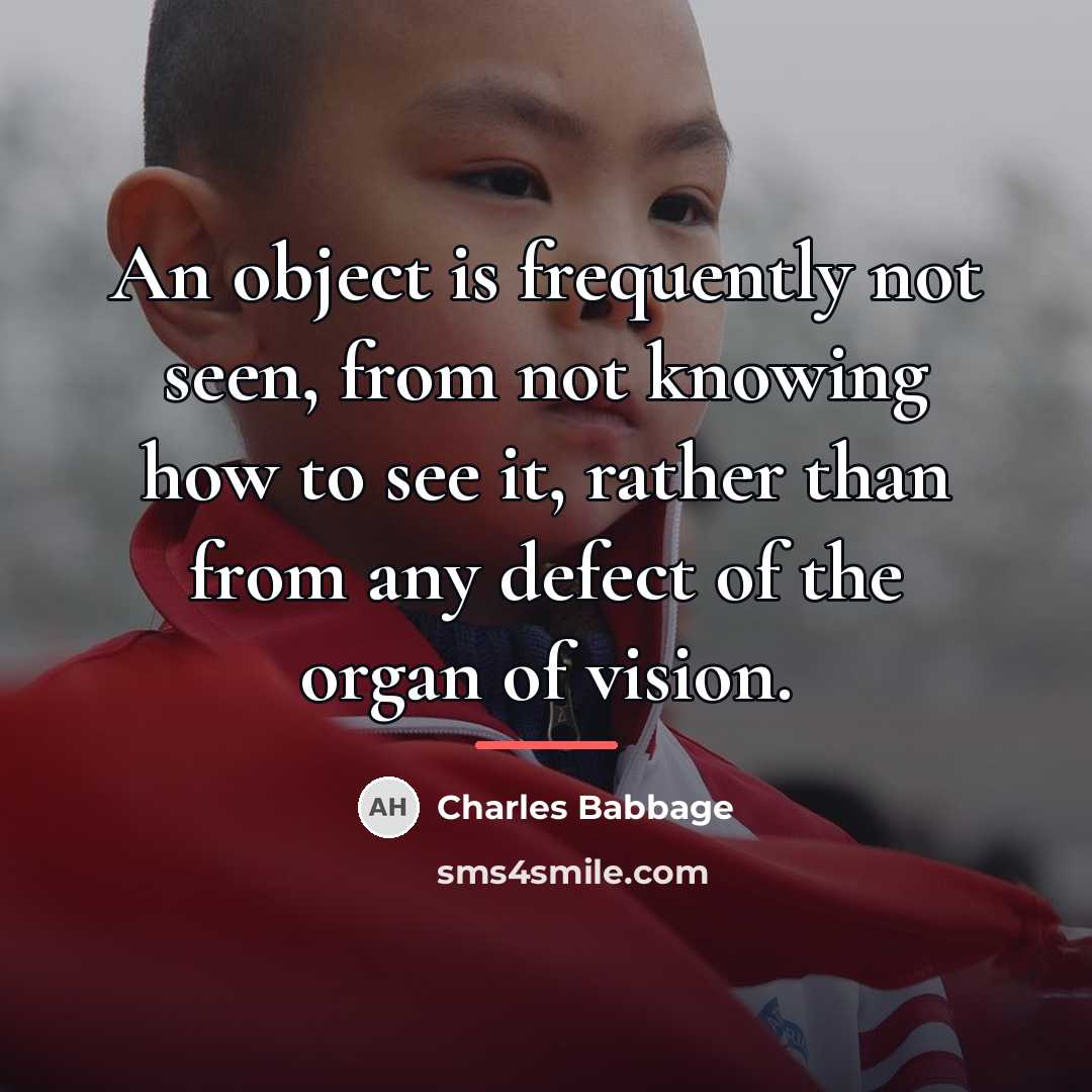 “An object is frequently not seen, from not knowing how…” quote by Charles Babbage