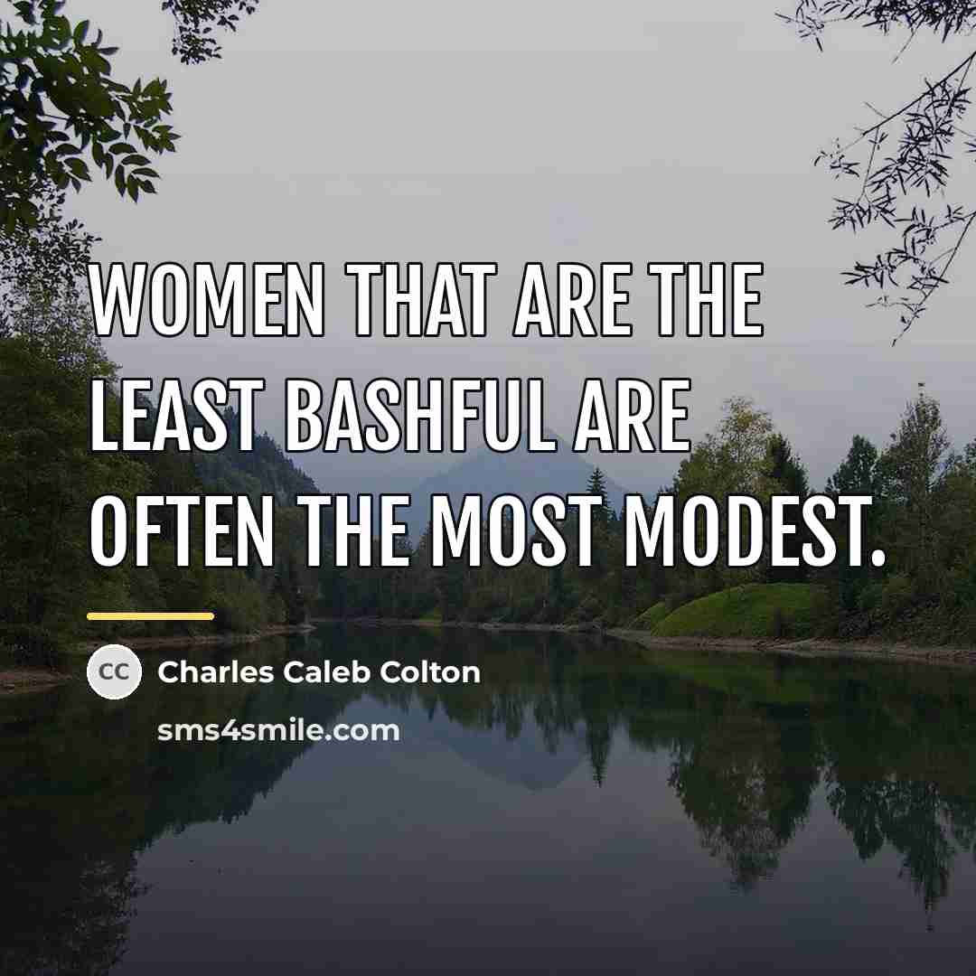 “Women that are the least bashful are often the most…” quote by Charles Caleb Colton
