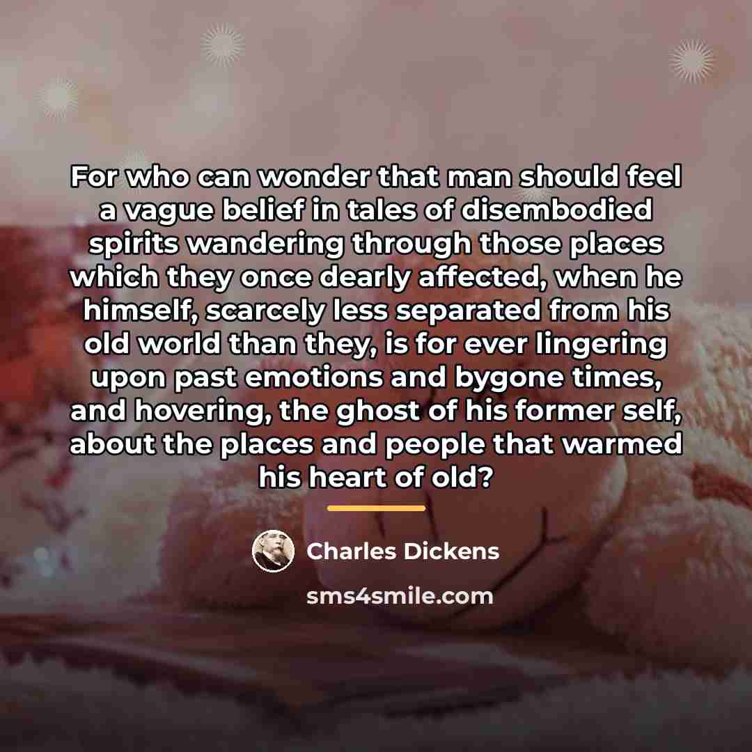 “For who can wonder that man should feel a vague…” quote by Charles Dickens