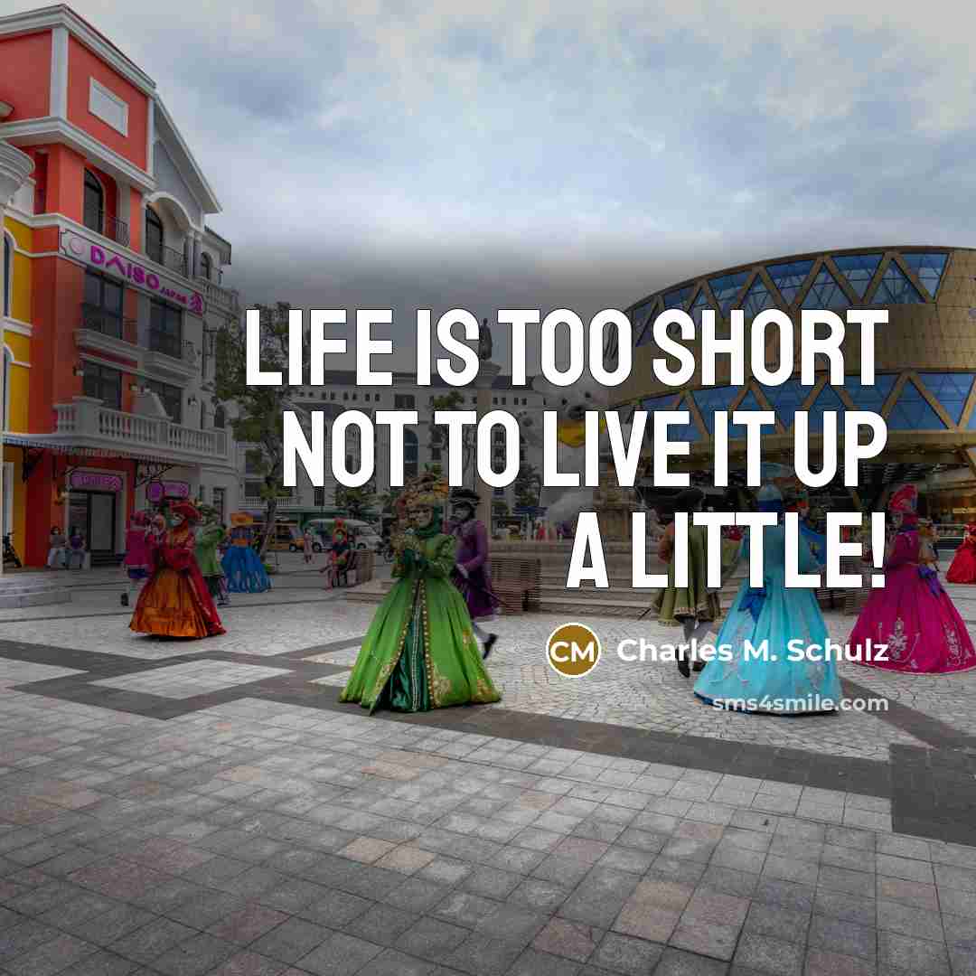 “Life is too short not to live it up a…” quote by Charles M. Schulz