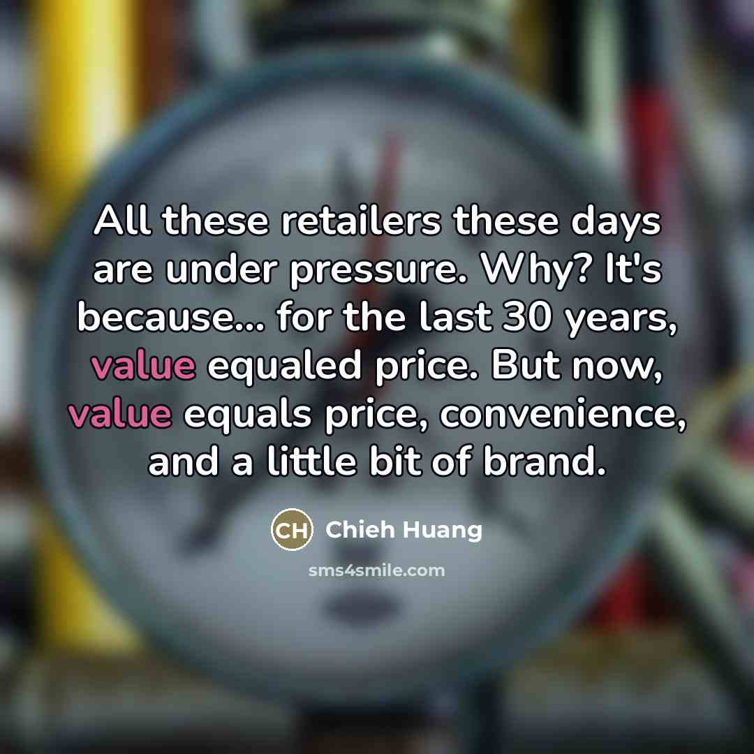 “All these retailers these days are under pressure. Why? It's…” quote by Chieh Huang