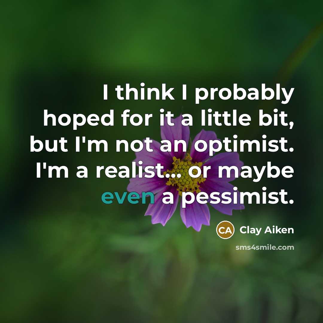 “I think I probably hoped for it a little bit,…” quote by Clay Aiken