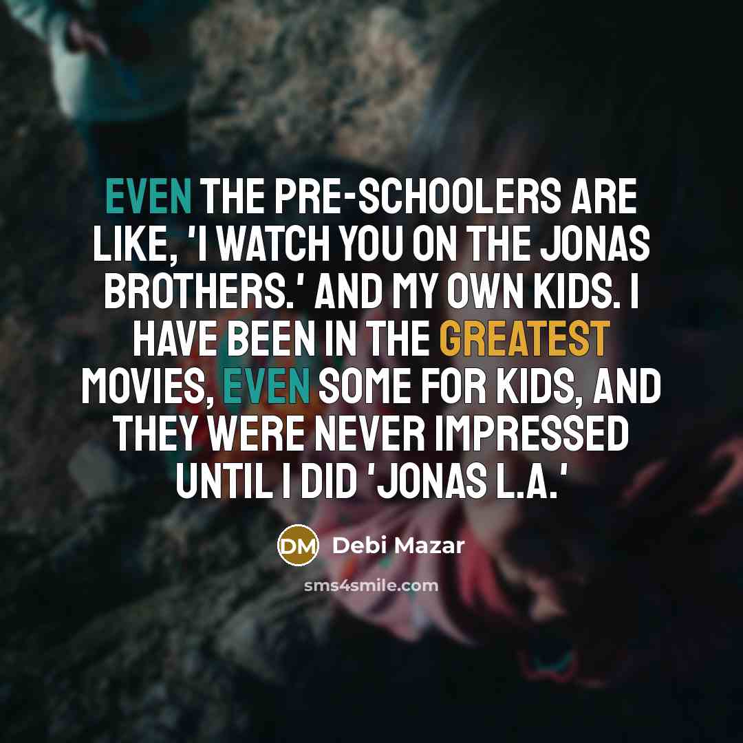 “Even the pre-schoolers are like, 'I watch you on The…” quote by Debi Mazar