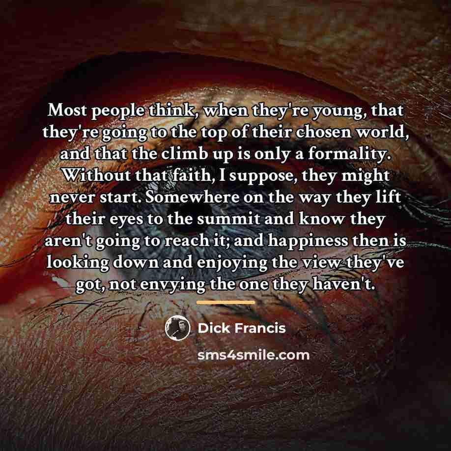 “Most people think, when they're young, that they're going to…” quote by Dick Francis