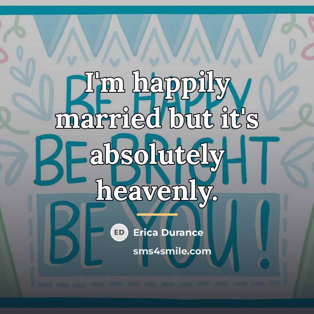 “I'm happily married but it's absolutely heavenly.…” quote by Erica Durance