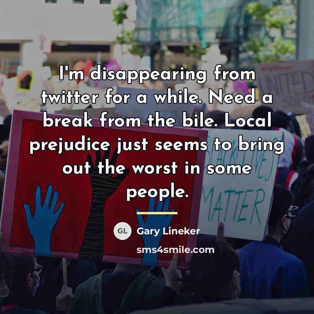 “I'm disappearing from twitter for a while. Need a break…” quote by Gary Lineker