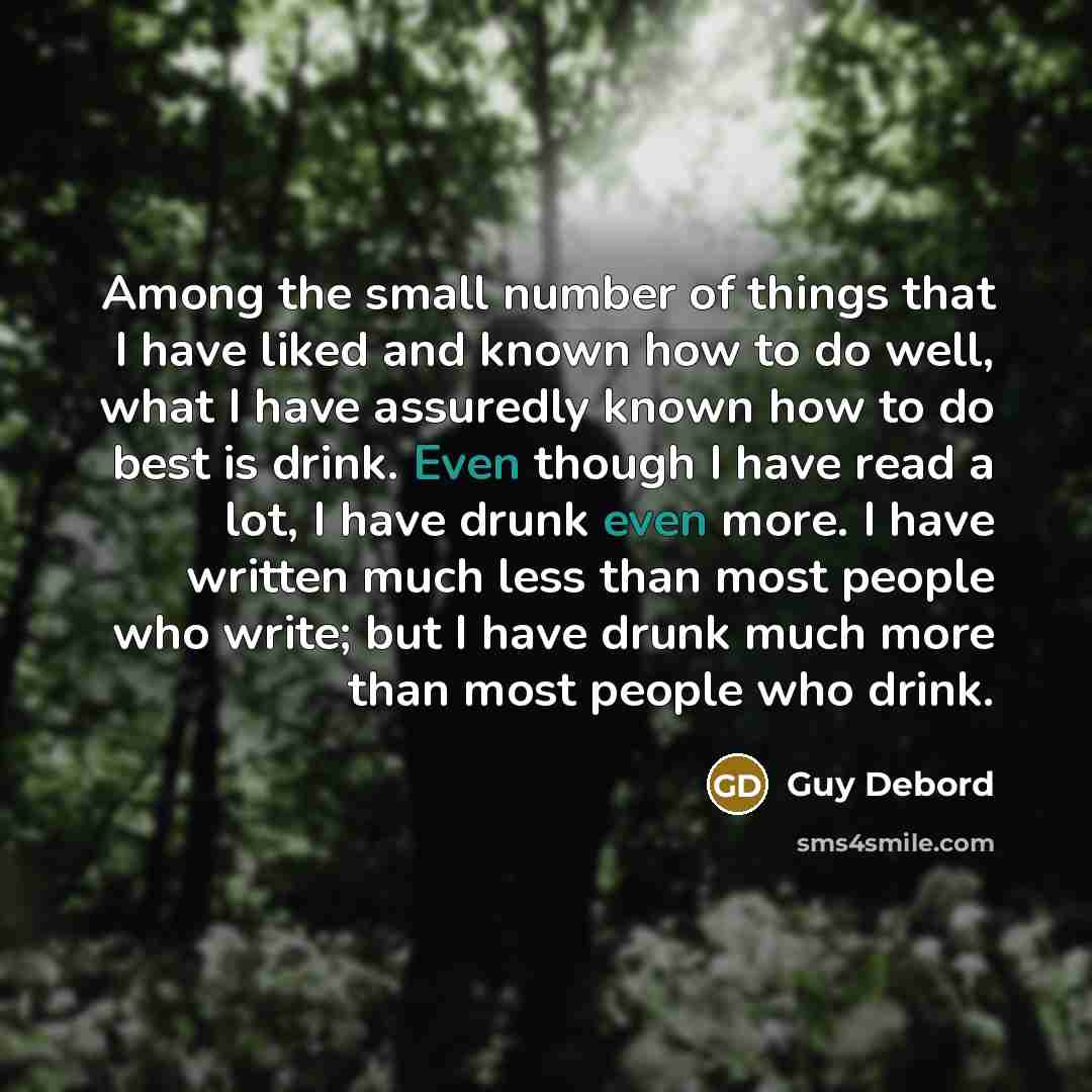 “Among the small number of things that I have liked…” quote by Guy Debord