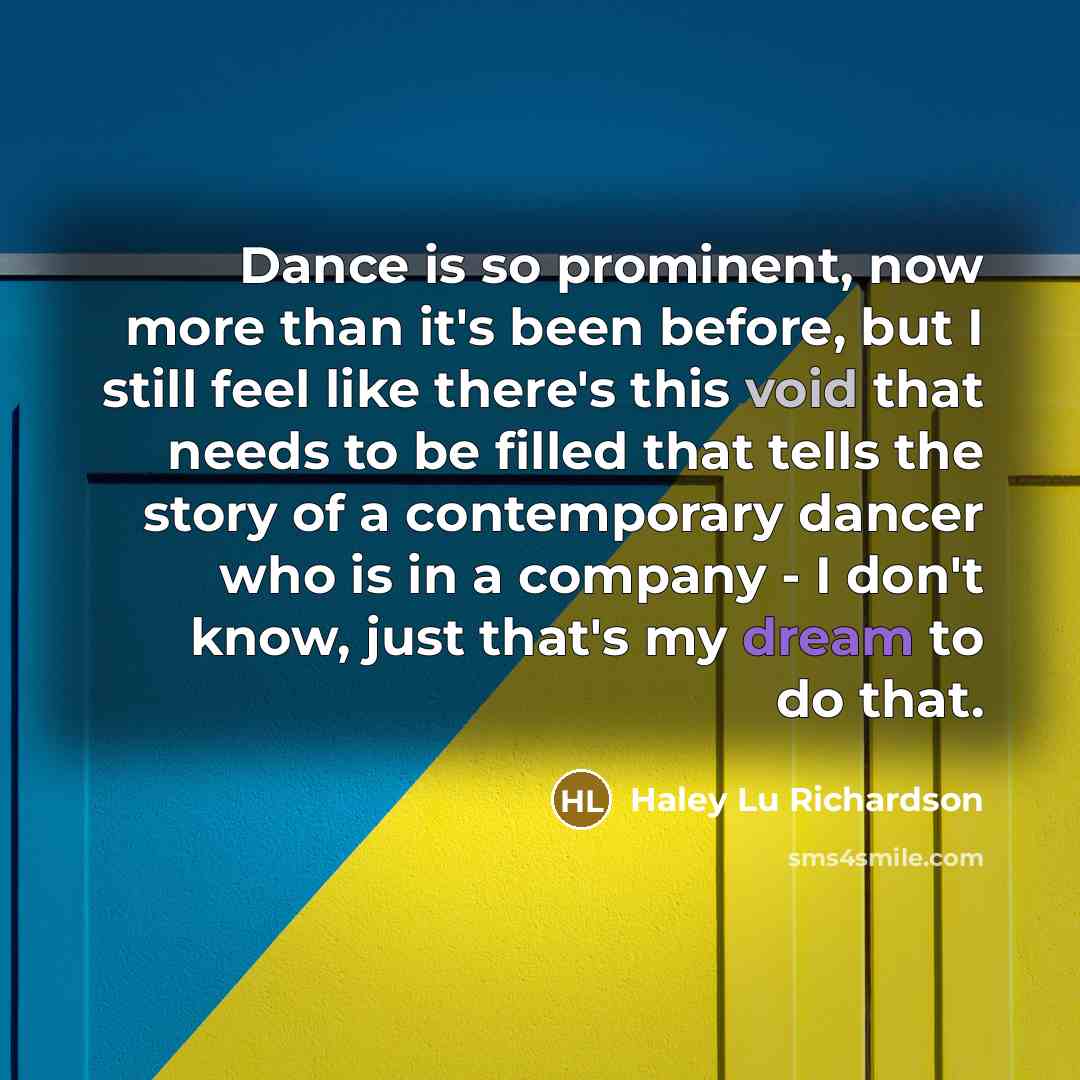 “Dance is so prominent, now more than it's been before,…” quote by Haley Lu Richardson