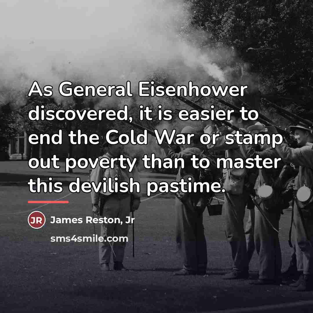 “As General Eisenhower discovered, it is easier to end the…” quote by James Reston, Jr