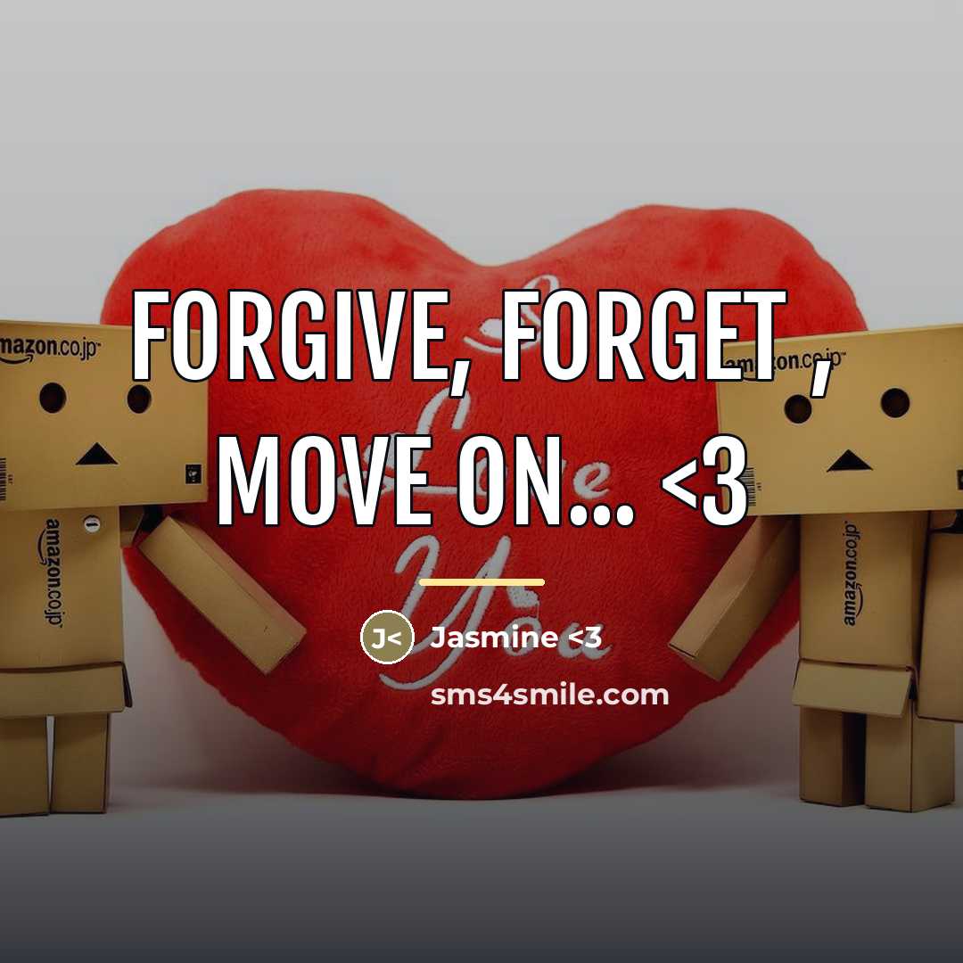 “Forgive, FOrget , Move on...…” quote by Jasmine <3