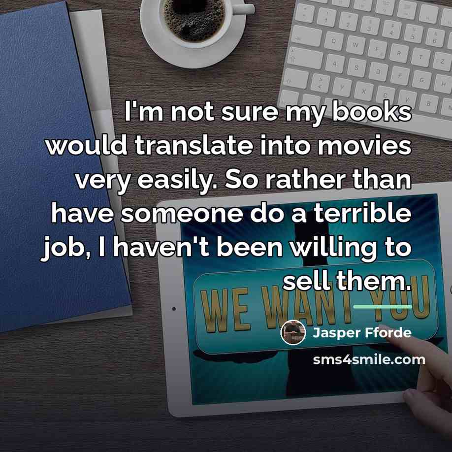 “I'm not sure my books would translate into movies very…” quote by Jasper Fforde