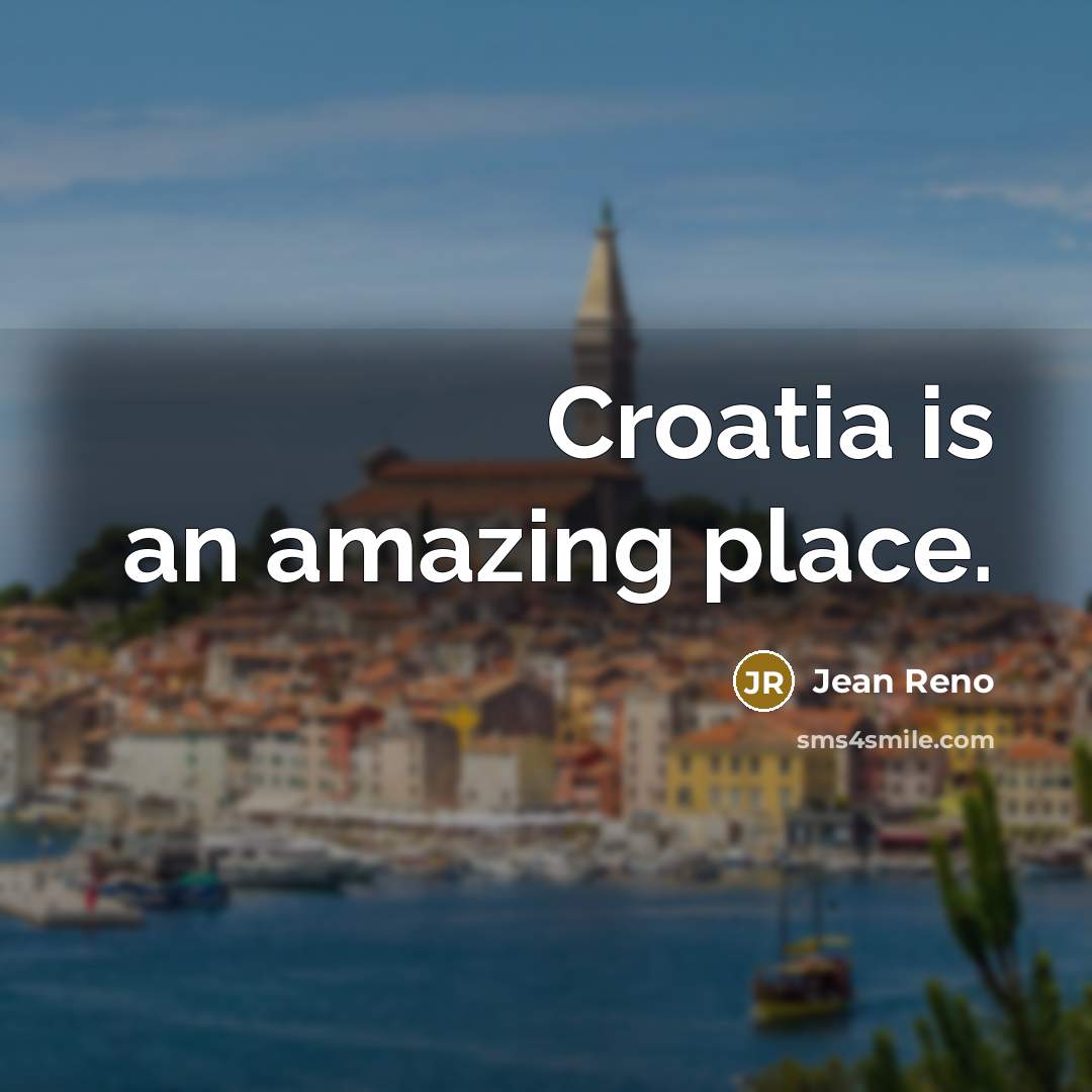 “Croatia is an amazing place.…” quote by Jean Reno