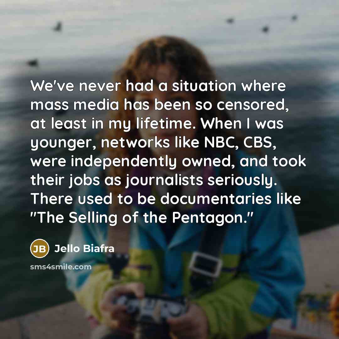 “We've never had a situation where mass media has been…” quote by Jello Biafra