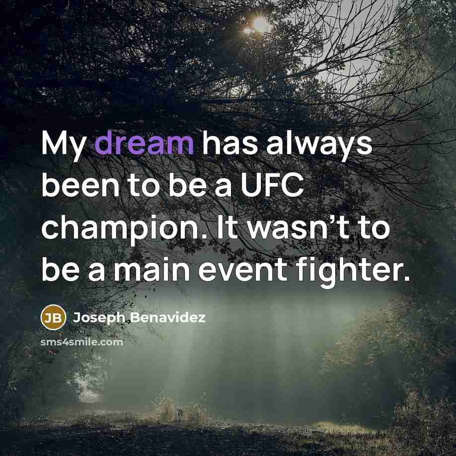 “My dream has always been to be a UFC champion.…” quote by Joseph Benavidez