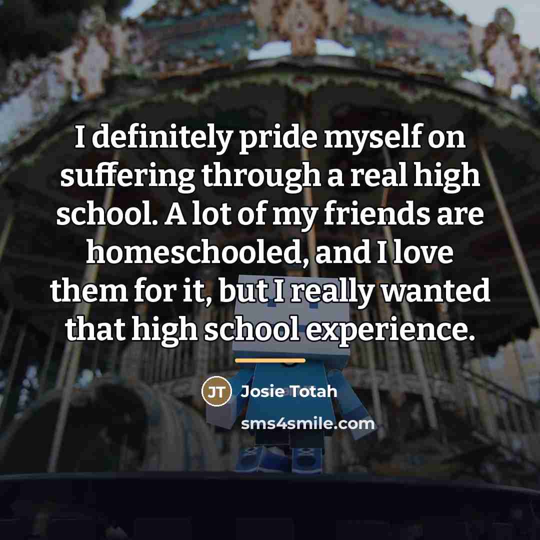 “I definitely pride myself on suffering through a real high…” quote by Josie Totah