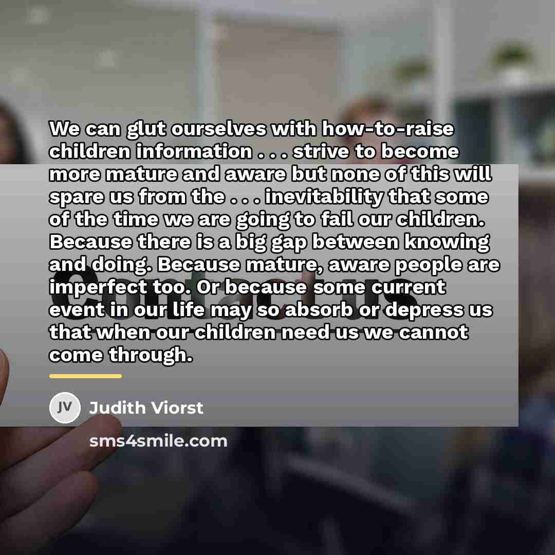 “We can glut ourselves with how-to-raise children information . .…” quote by Judith Viorst