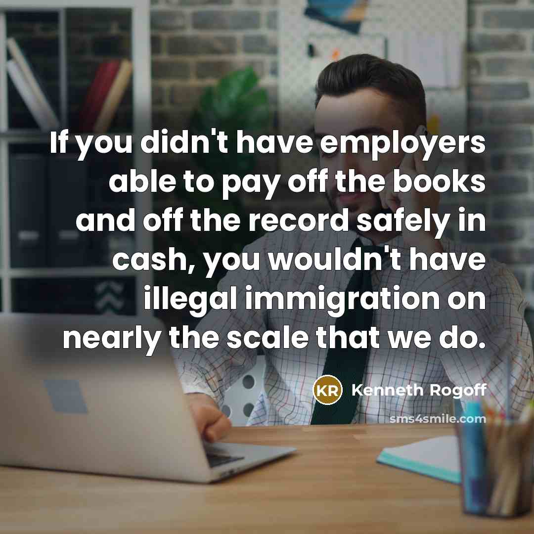 “If you didn't have employers able to pay off the…” quote by Kenneth Rogoff