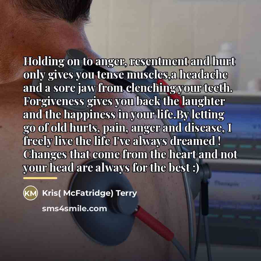 “Holding on to anger, resentment and hurt only gives you…” quote by Kris( McFatridge) Terry