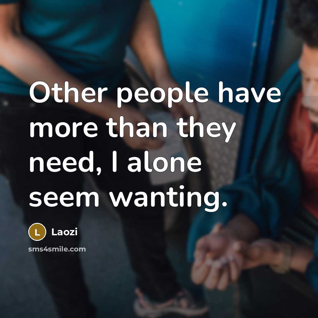 “Other people have more than they need, I alone seem…” quote by Laozi