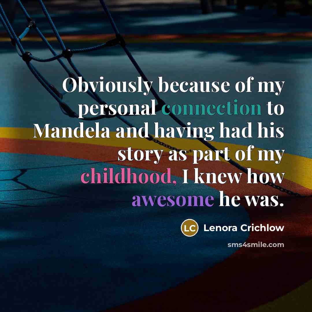 “Obviously because of my personal connection to Mandela and having…” quote by Lenora Crichlow