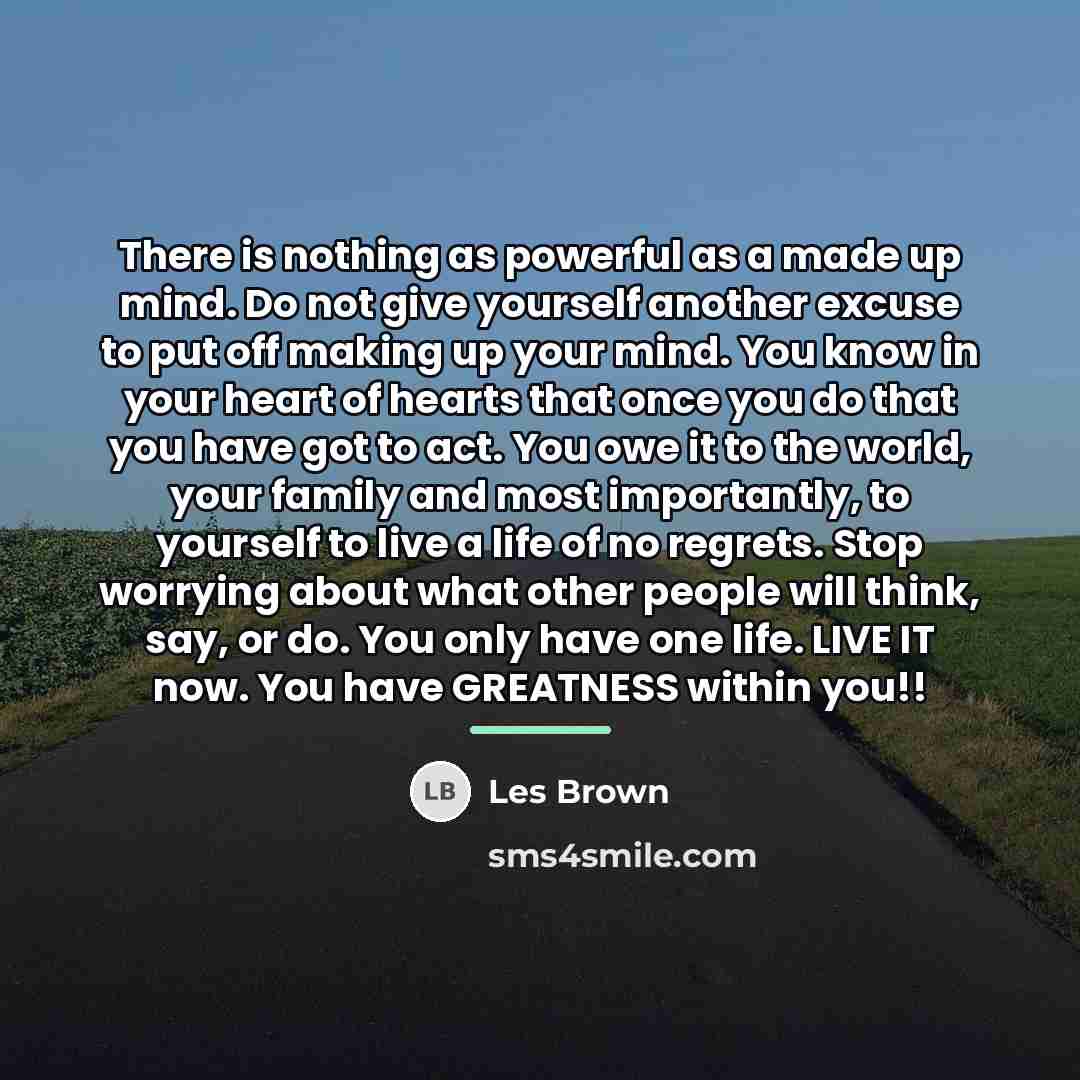 “There is nothing as powerful as a made up mind.…” quote by Les Brown