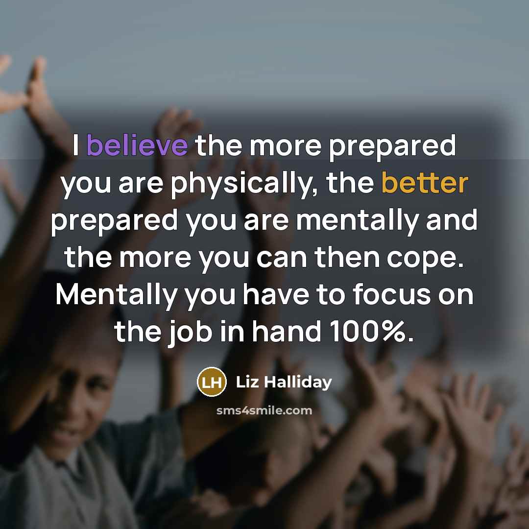 “I believe the more prepared you are physically, the better…” quote by Liz Halliday