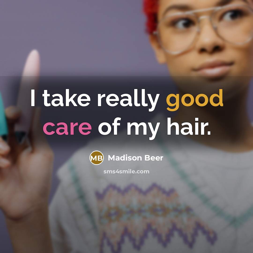 “I take really good care of my hair.…” quote by Madison Beer