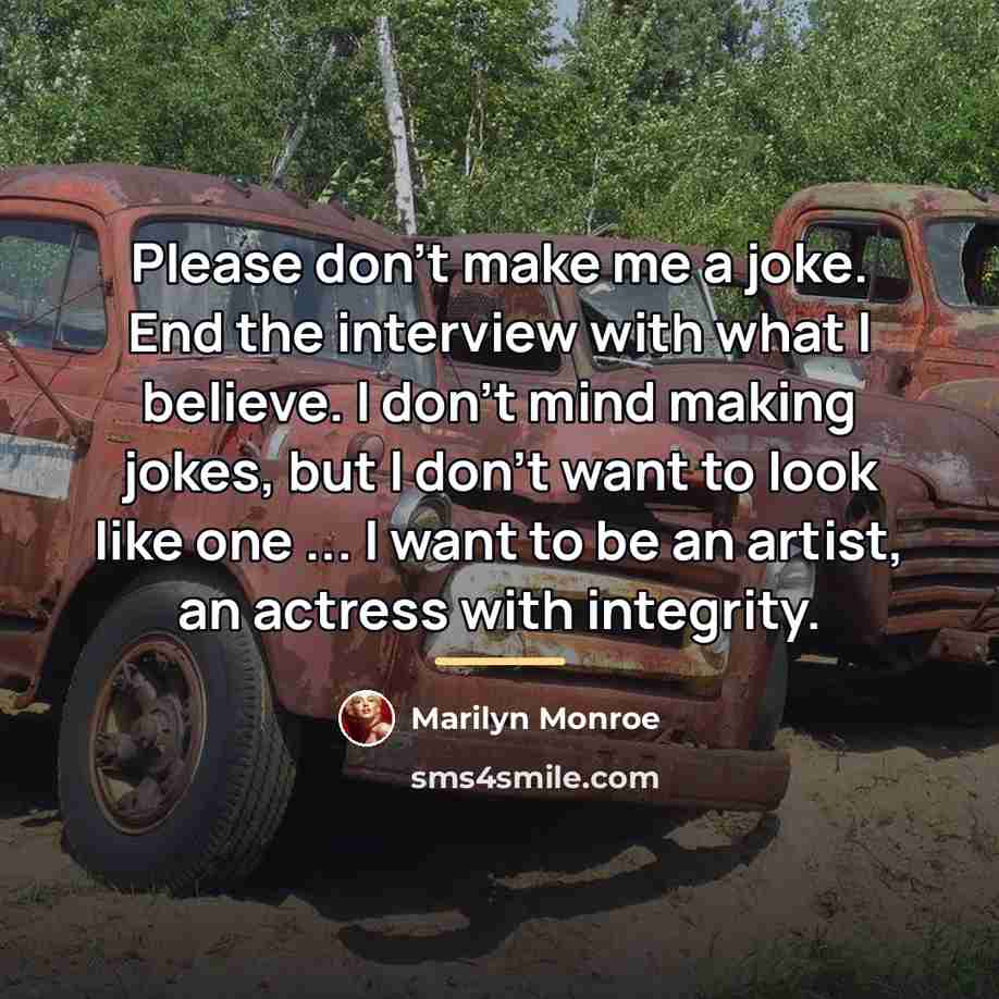 “Please don't make me a joke. End the interview with…” quote by Marilyn Monroe