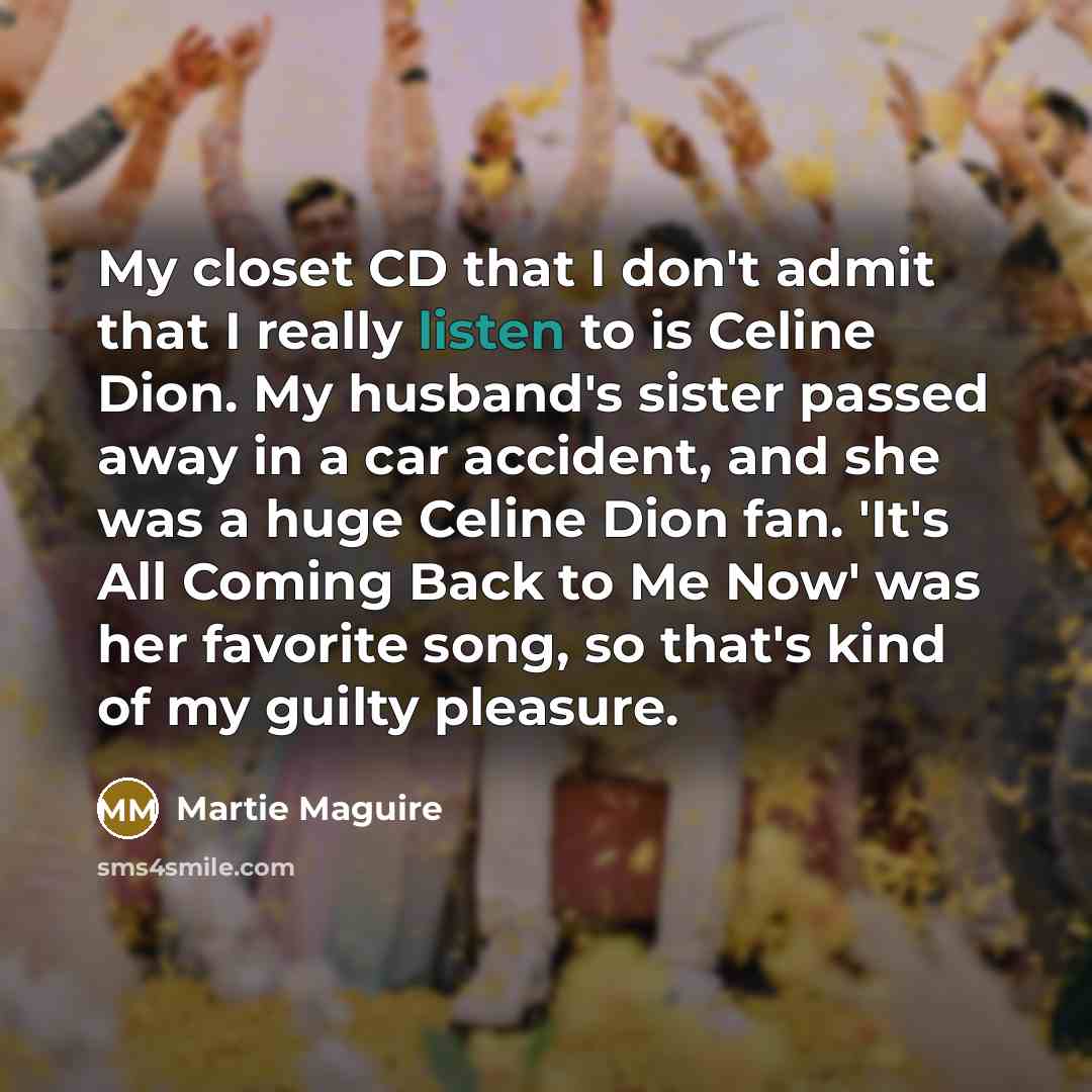 “My closet CD that I don't admit that I really…” quote by Martie Maguire