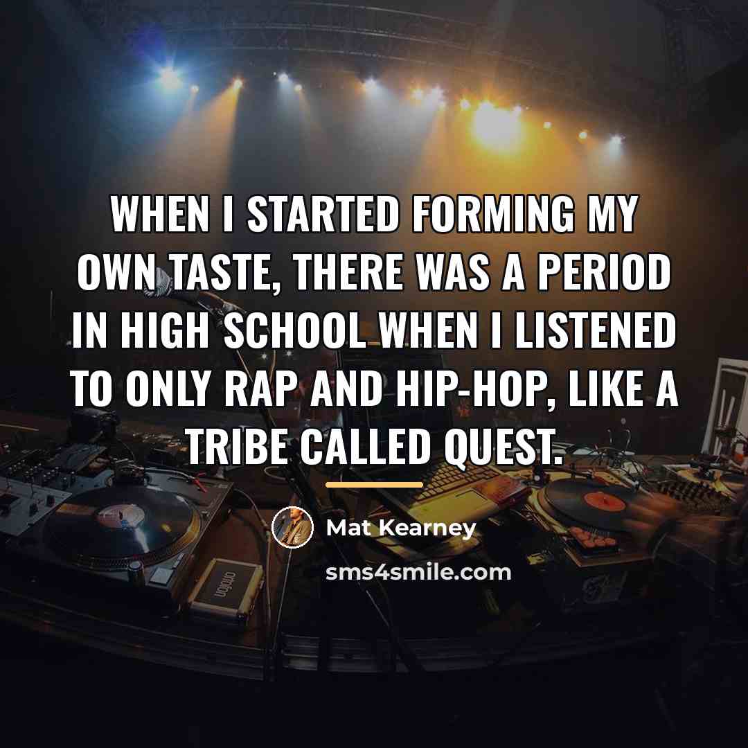 “When I started forming my own taste, there was a…” quote by Mat Kearney