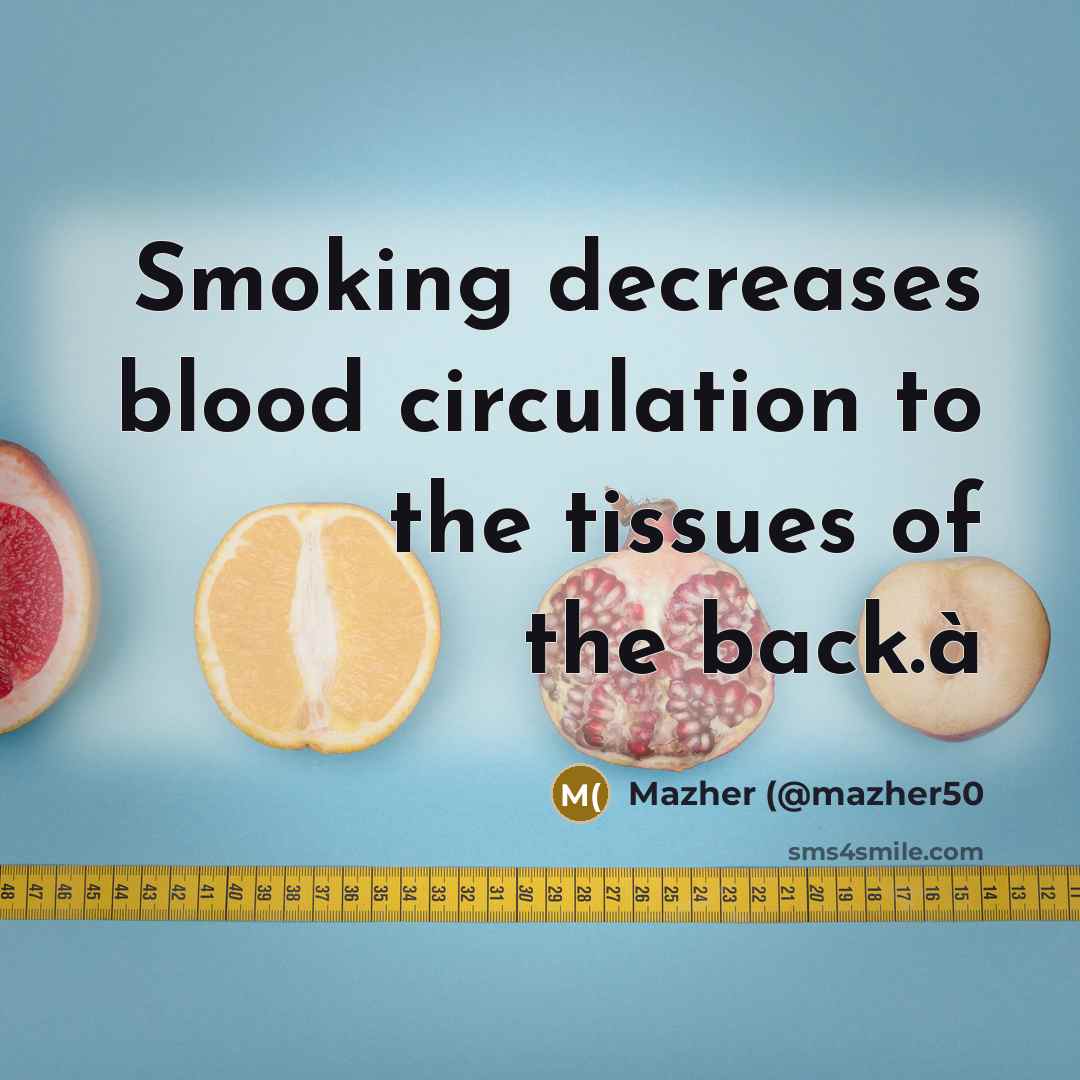 “Smoking decreases blood circulation to the tissues of the back.à…” quote by Mazher (@mazher50