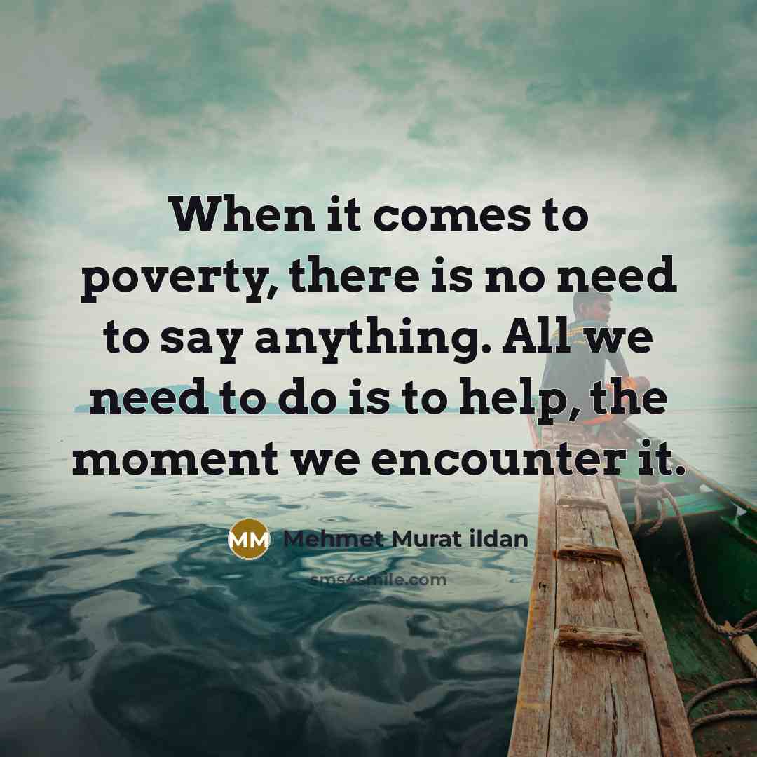 “When it comes to poverty, there is no need to…” quote by Mehmet Murat Ildan