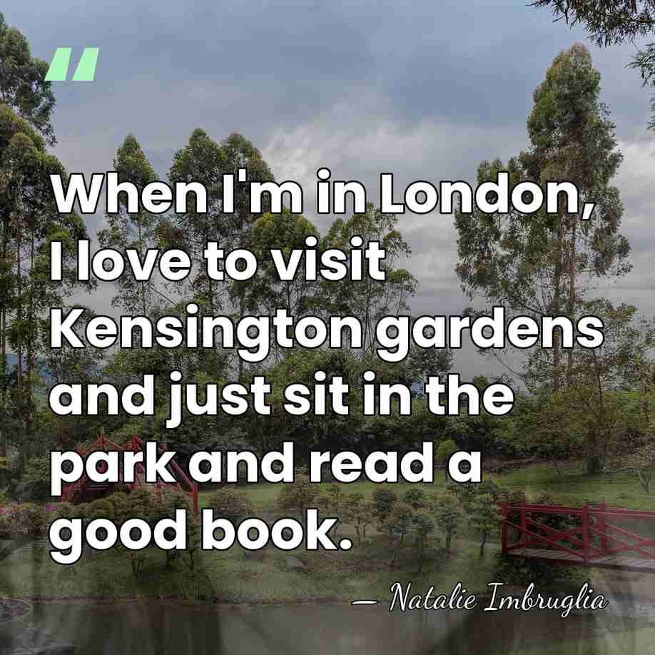 When I'm in London, I love to visit Kensington gardens and just&hellip; - Natalie Imbruglia