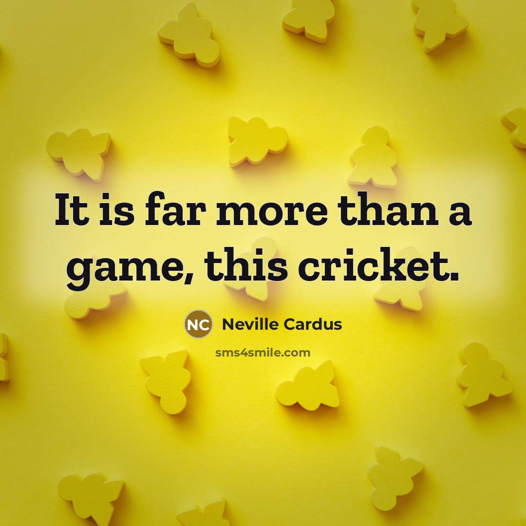 “It is far more than a game, this cricket.…” quote by Neville Cardus