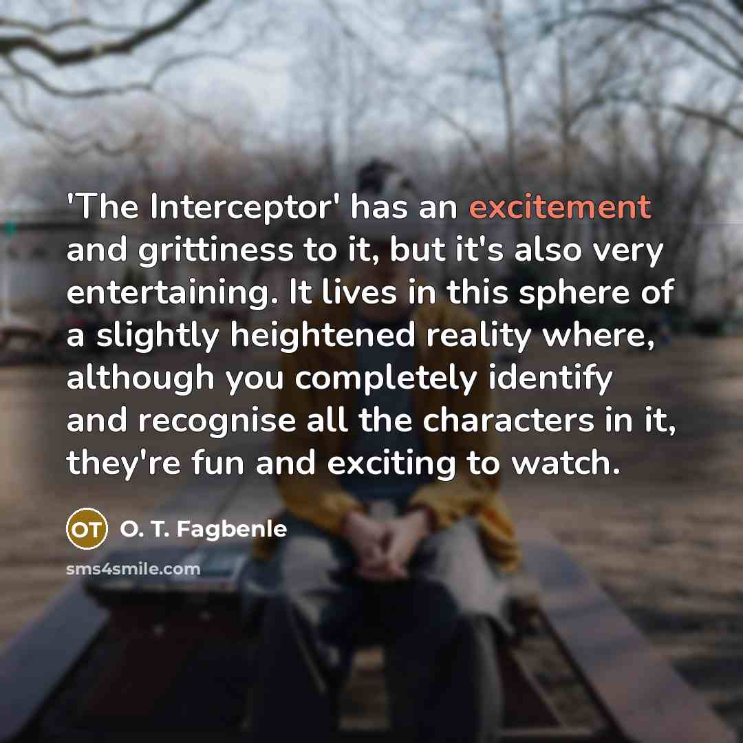 “'The Interceptor' has an excitement and grittiness to it, but…” quote by O. T. Fagbenle