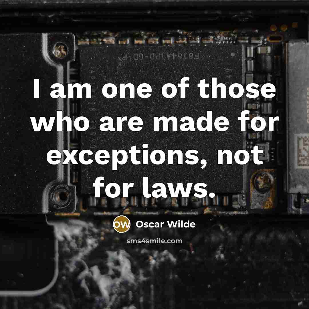 “I am one of those who are made for exceptions,…” quote by Oscar Wilde