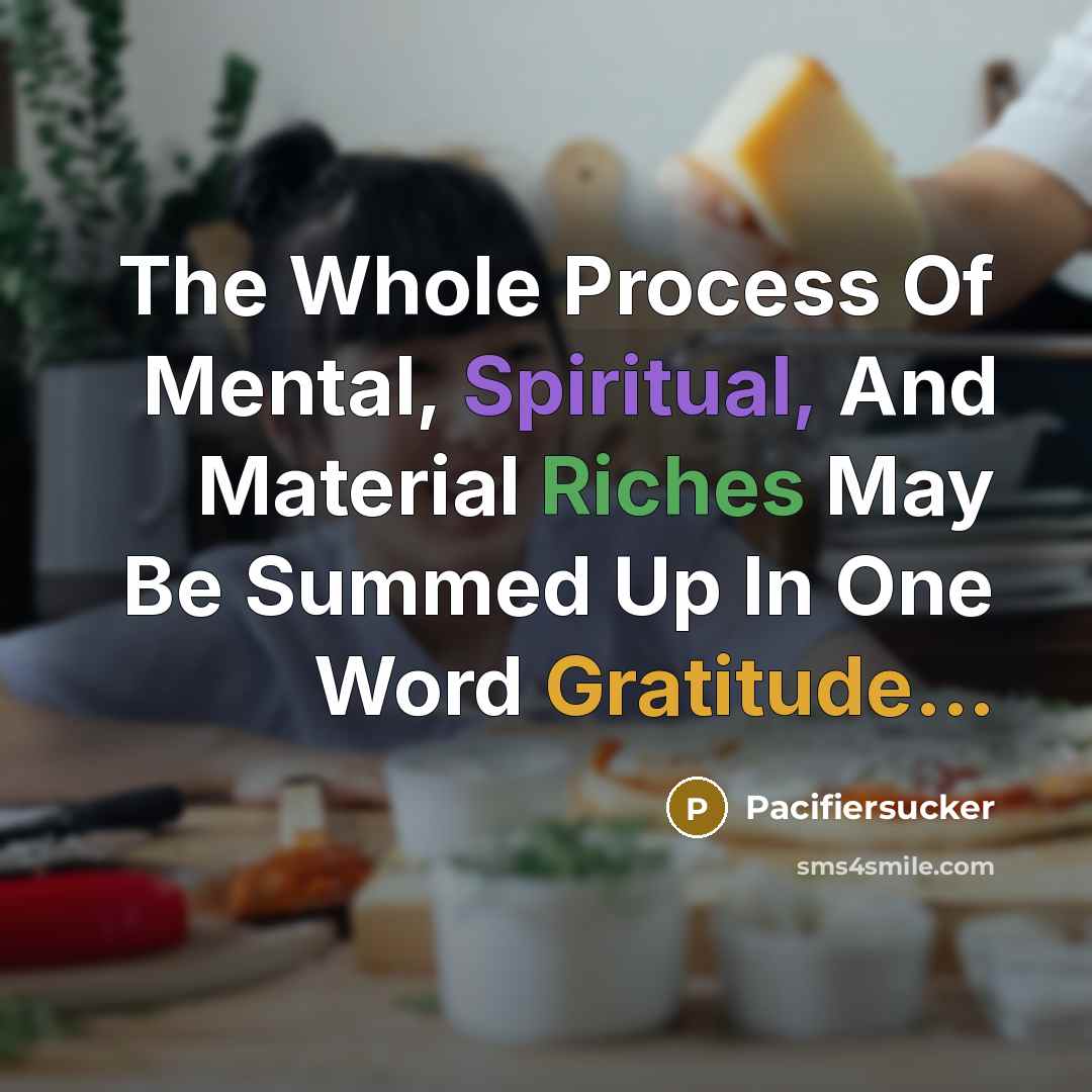 “The Whole Process Of Mental, Spiritual, And Material Riches May…” quote by Pacifiersucker