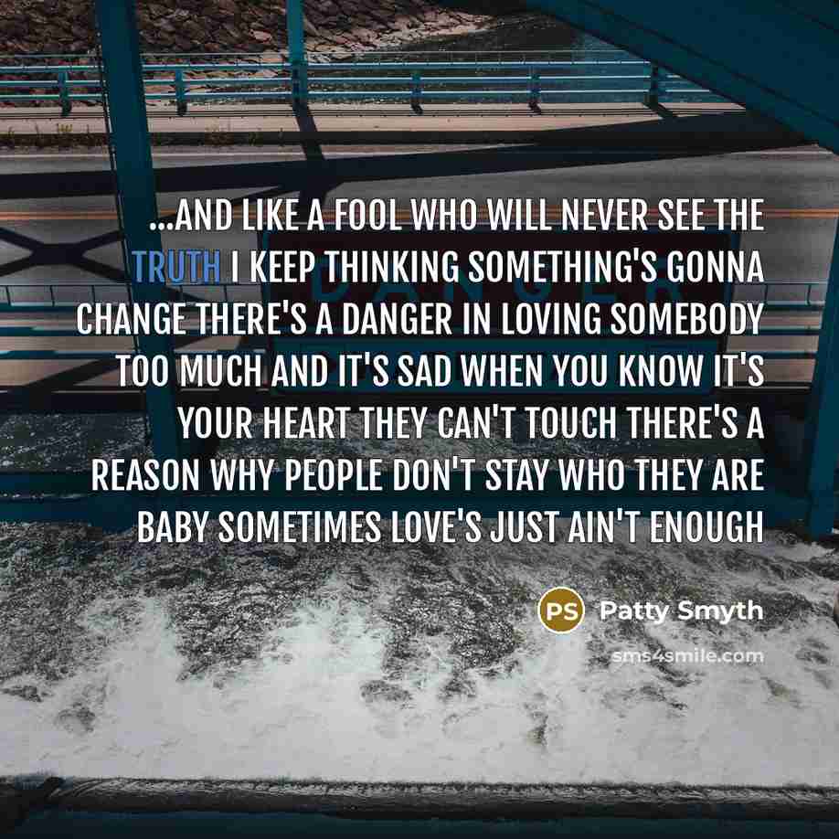 “...and like a fool who will never see the truth…” quote by Patty Smyth