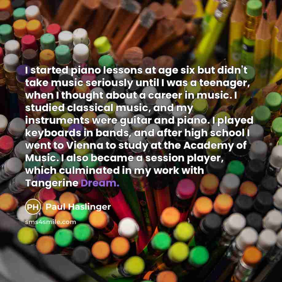 “I started piano lessons at age six but didn't take…” quote by Paul Haslinger