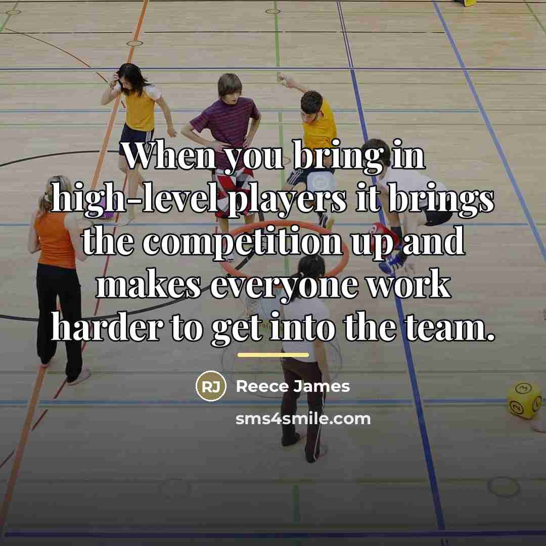 “When you bring in high-level players it brings the competition…” quote by Reece James