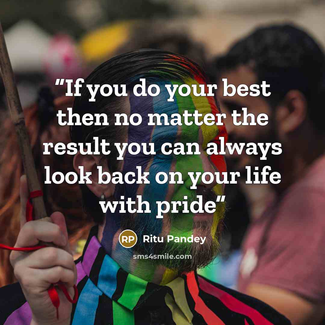 “If you do your best then no matter the result you can always look back on your life with pride” quote by Ritu Pandey