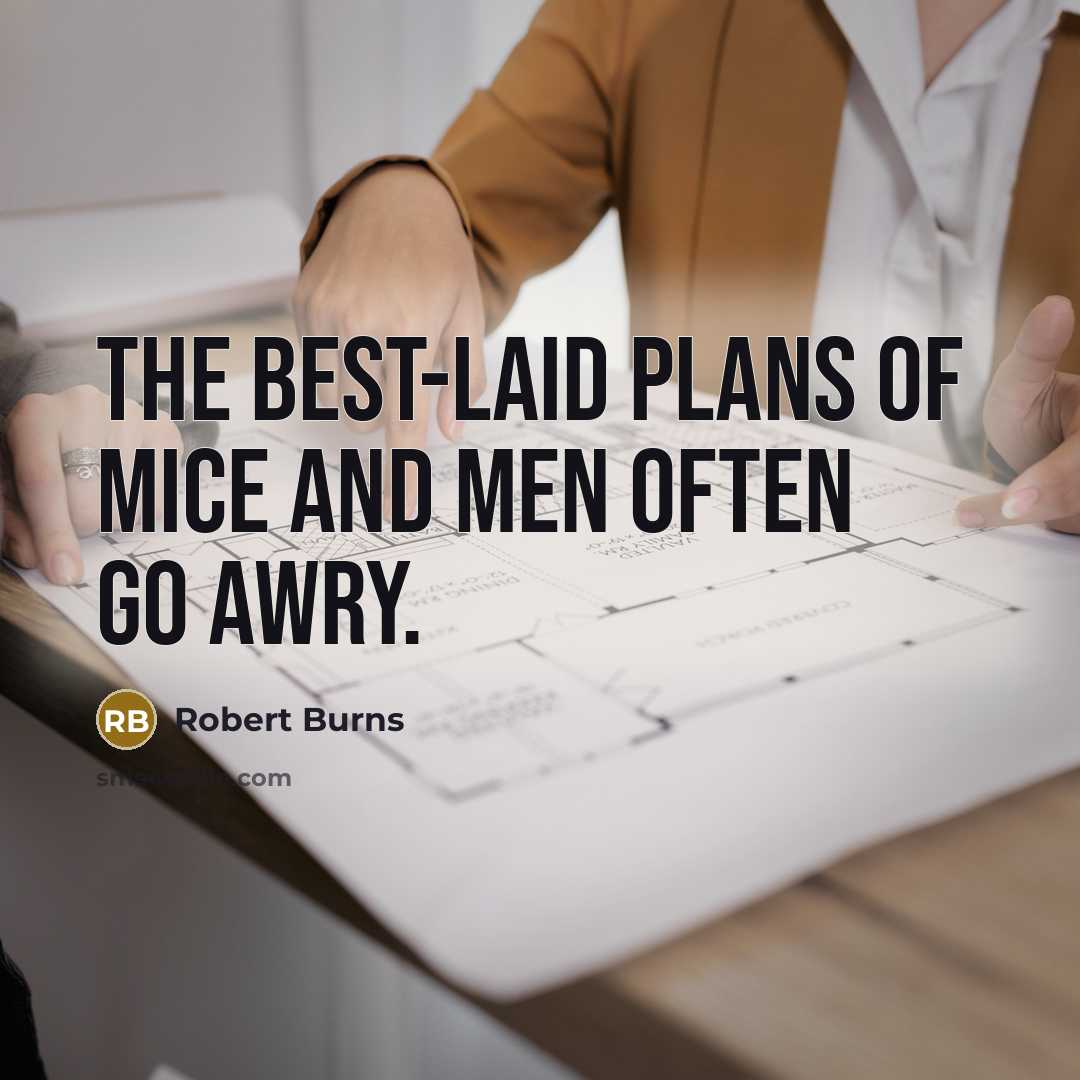 “The best-laid plans of mice and men often go awry.…” quote by Robert Burns