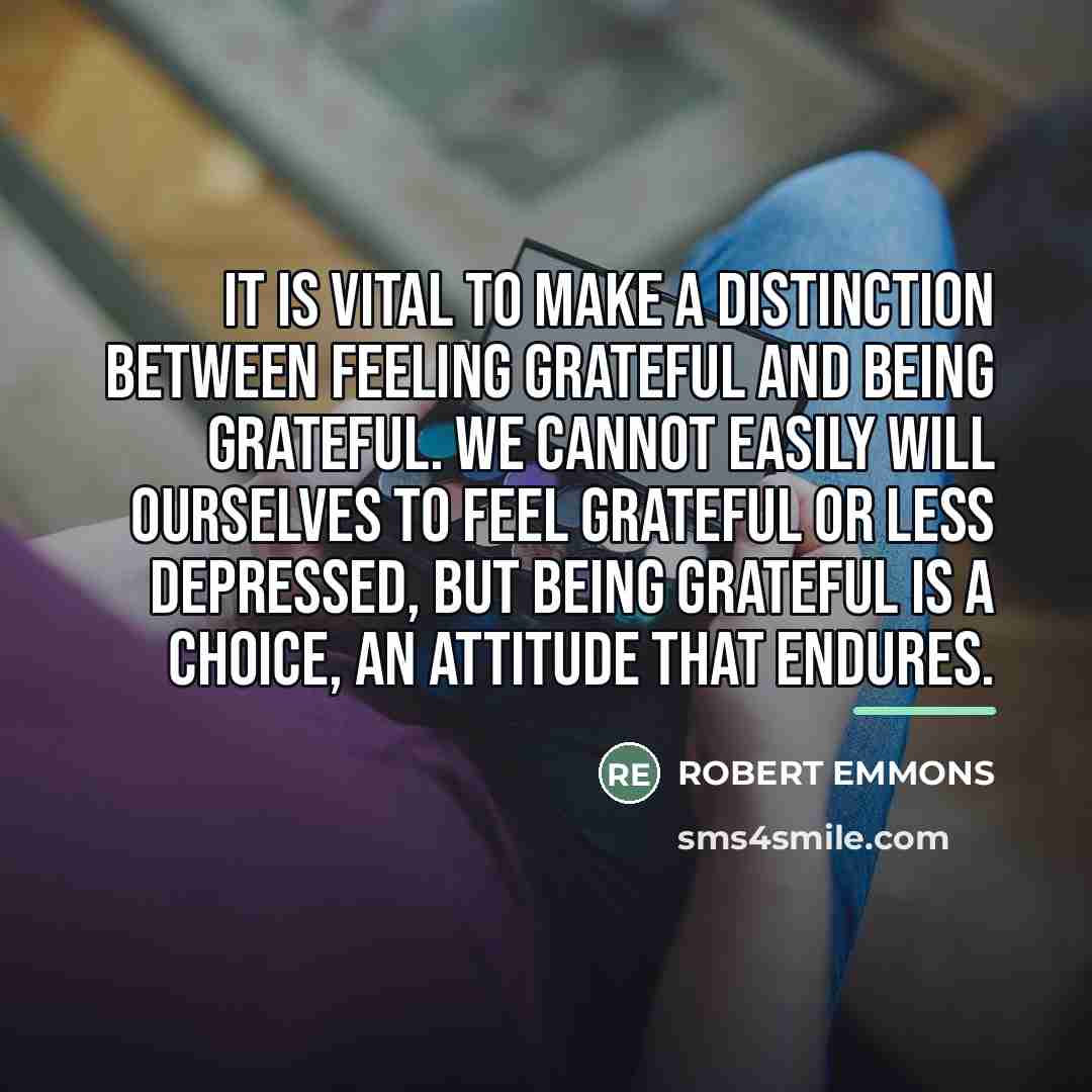 “It is vital to make a distinction between feeling grateful…” quote by Robert Emmons