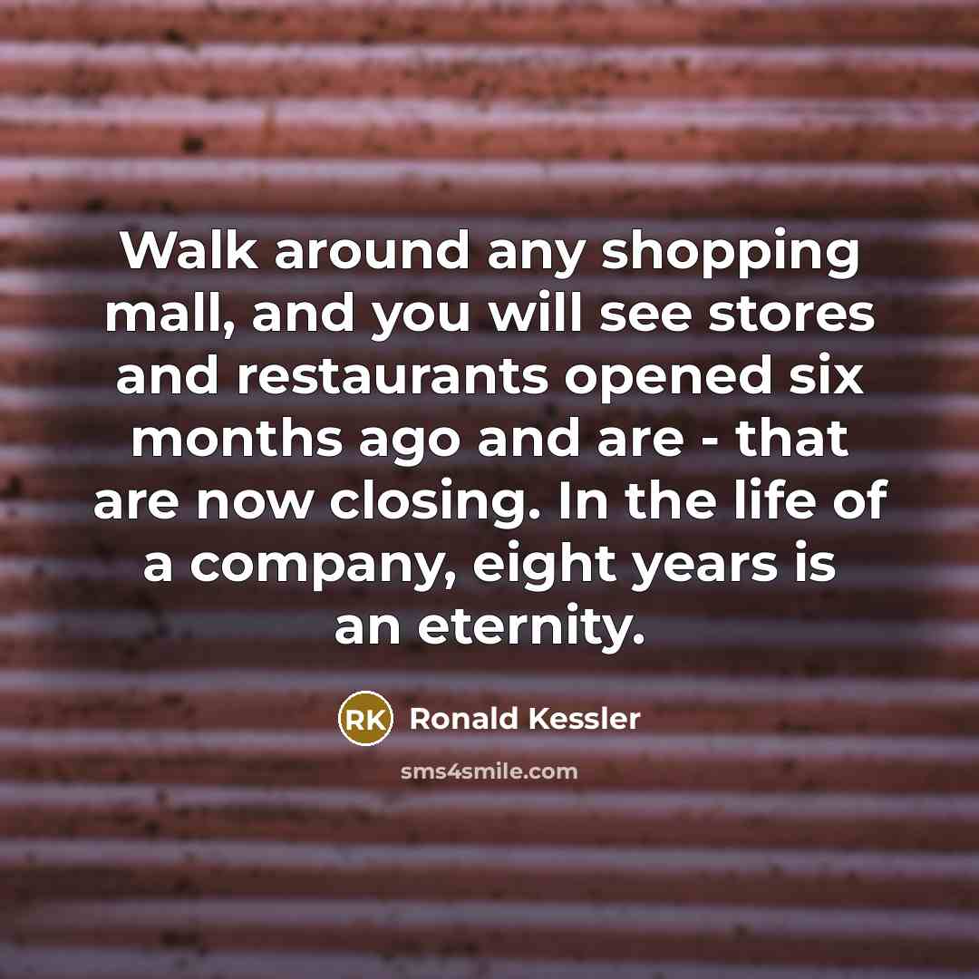 “Walk around any shopping mall, and you will see stores…” quote by Ronald Kessler