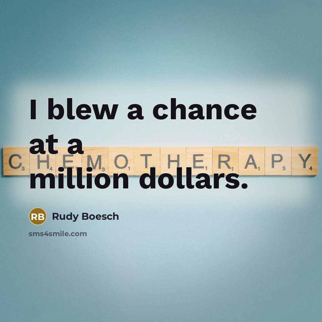 “I blew a chance at a million dollars.…” quote by Rudy Boesch