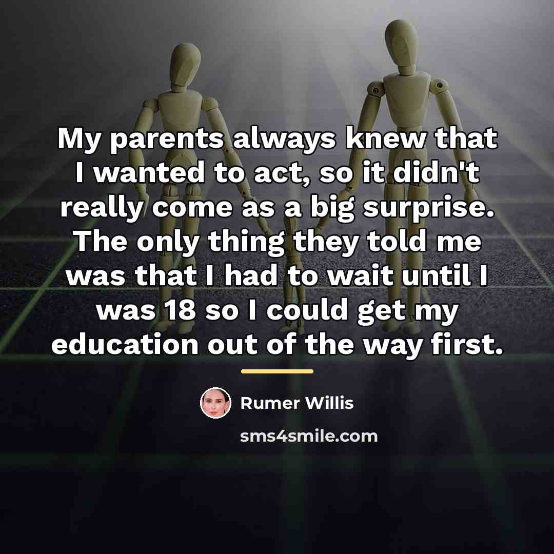 “My parents always knew that I wanted to act, so…” quote by Rumer Willis