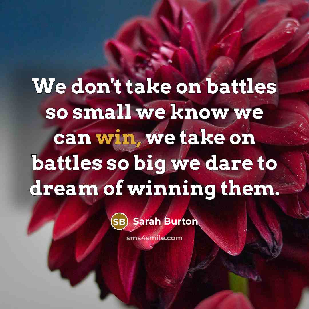“We don't take on battles so small we know we…” quote by Sarah Burton